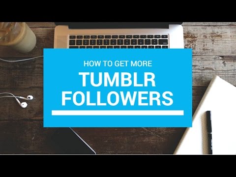 How To Get More Tumblr Followers How To Get More Tumblr Followers