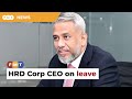 HRD Corp CEO takes leave