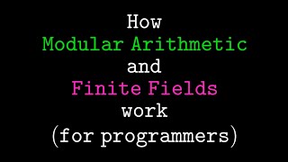 Modular Arithmetic and Finite Fields (for Programmers)