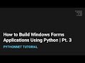 How to Build Windows Forms Applications in Python | Pt. 3