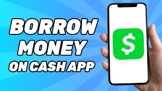 How to Borrow Money on Cash App (Cash App Loans)