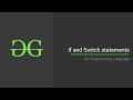 Go Programming Language | Part 9 | If and Switch Statement | GeeksforGeeks