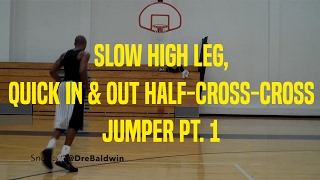 Slow High Leg, Quick In & Out Half-Cross-Cross Jumper Pt. 1 | Dre Baldwin