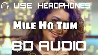 Milo Ho Tum Hum ko ( 8d Audio ) | Neha And Tony Kakkar
