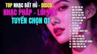 NHẠC PHÁP LỜI VIỆT - TUYỂN CHỌN 01 | 16 Ca Khúc Bất Hủ Cover DISCO Phong Cách Mới | TOP HIT SONGS