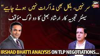 Irshad Bhatti analysis on TLP negotiations...