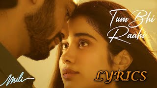 Tum Bhi Raahi Lyrics Video - Mili - A.R. Rahman & Shashaa Tirupati - Janhvi, Sunny | Lyricsilly