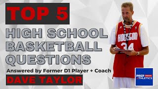 TOP 5 High School Basketball Questions Answered by Former D1 Player +  Coach - Dave Taylor