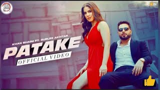 Patake (Official Video)-Khan Bhaini Gurlej Akhtar Desi Crew Latest song | New Punjabi Songs 2022