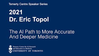 Dr. Eric Topol: The AI Path to More Accurate and Deeper Medicine