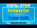 Taylor Swift - Getaway Car (Karaoke Version) Karaoke with Lyrics HD Vocal-Star Karaoke