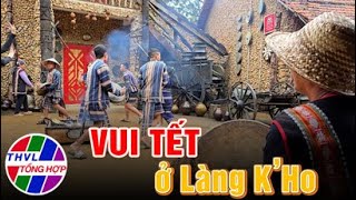 Xuân Ký Phương Nam: Vui Tết Ở Làng K'Ho