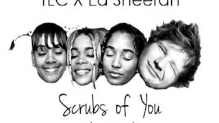 Scrubs Of You (Odyssey mash up) Ed Sheeran X TLC