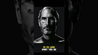 The only way to do great work is to love what you do  - Steve Jobs