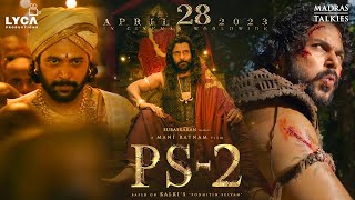 #PS2 - Ponniyin Selvan 2 | 28 Apr 2023 | Mani Ratnam | AR Rahman | Subaskaran | Lyca Productions