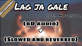 Lag ja gale Slowed and Reverbed Song + 8D Audio |Lata Mangeshkar|#HitS #theofficialhits