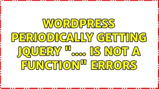 Wordpress: Periodically getting jQuery ".... is not a function" errors