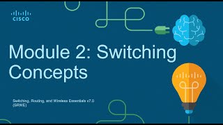CCNA2 Module 2: Switching Concepts - Switching, Routing, and Wireless Essentials (SRWE)