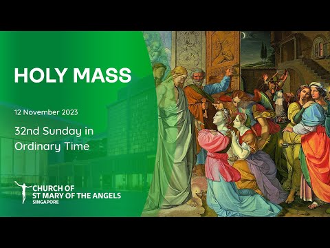 Holy Catholic Mass – 32nd Sunday in Ordinary Time – 12 November 2023