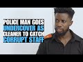 Police Man Goes Undercover As Cleaner To Catch Corrupt Staff | Moci Studios