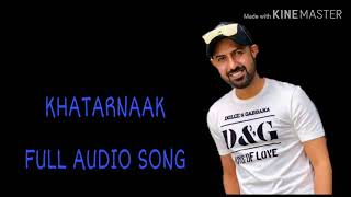 Khatarnaak full song | Gippy grewal | bohemia |desi crew