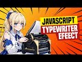 Javascript Typewriter Effect (From Simple To Kaboom)
