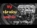 FULL | VỤ TẬP KÍCH SƠN TÂY NHÌN TỪ PHÍA MỸ