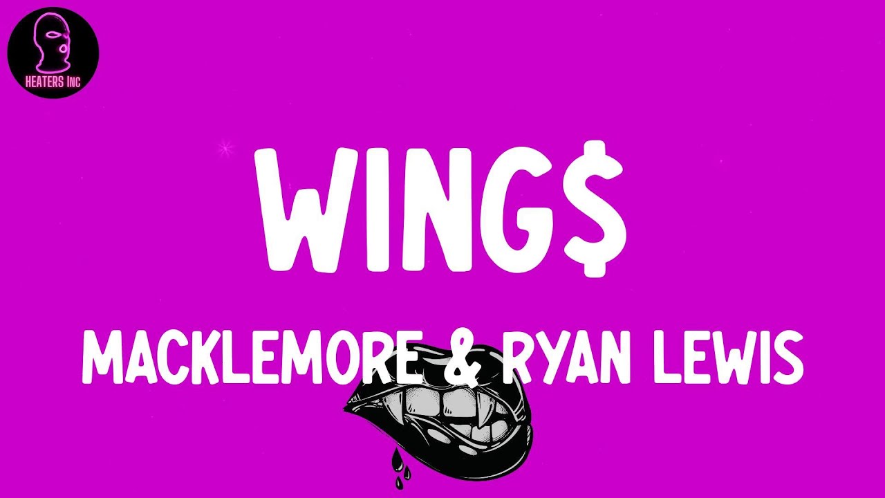 Macklemore & Ryan Lewis - Wing$ (lyrics) - YouTube