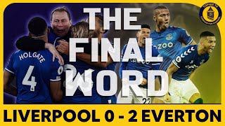 Liverpool 0-2 Everton | Merseyside Derby | Final Word