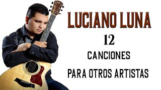 Luciano Luna - 12 Canciones Para otros Artistas