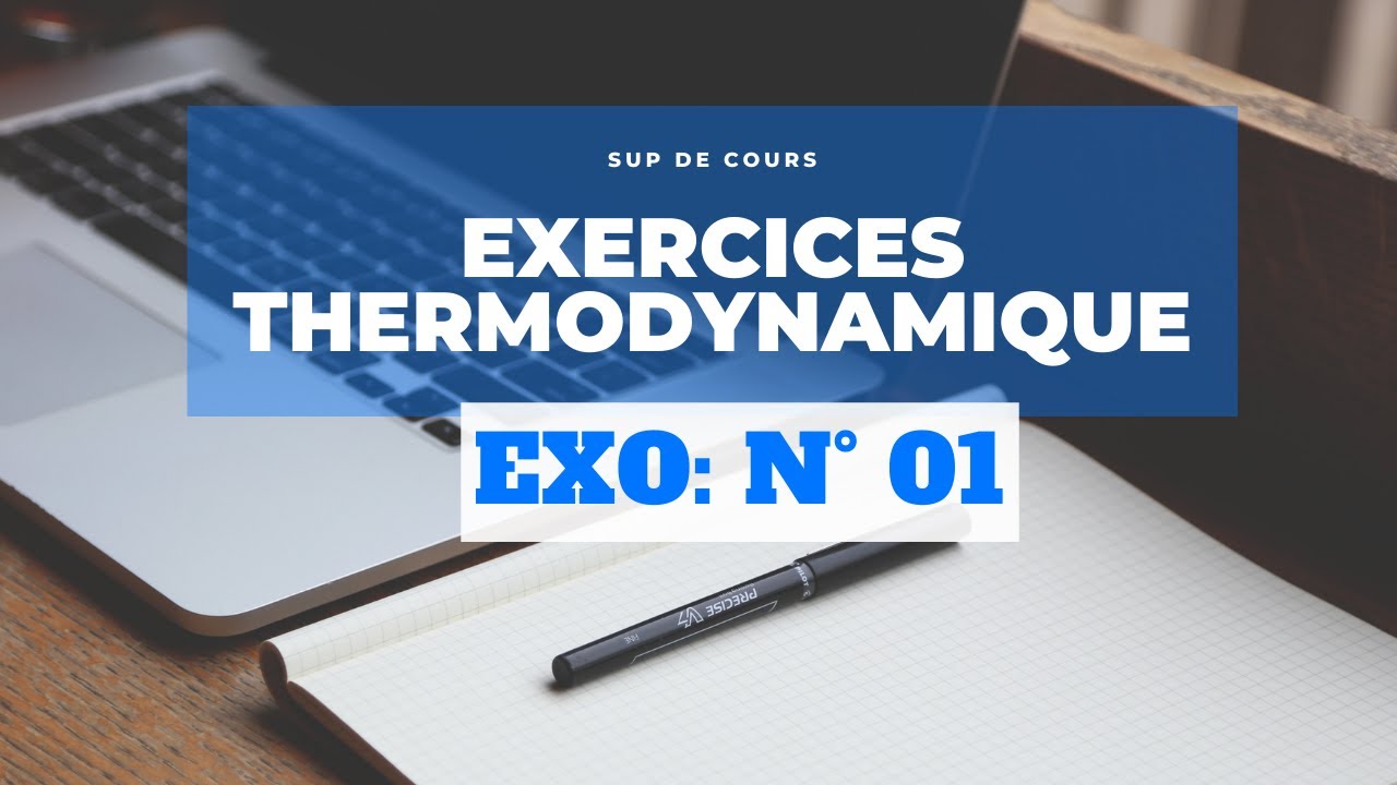 Exercice 01 Avec Corrigé - Thermodynamique S1 - YouTube