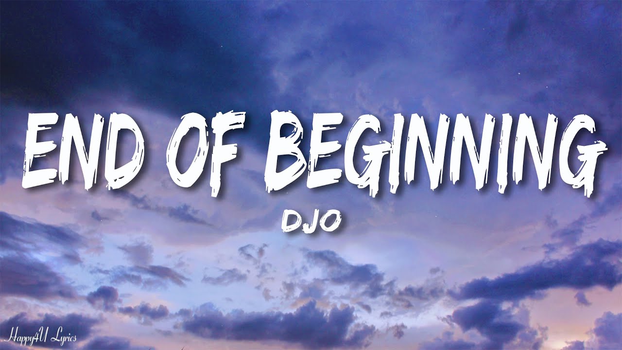 Djo End Of Beginning Lyrics Chords Chordify