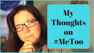 My Thoughts on #MeToo