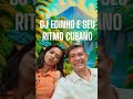 DJ EDINHO ESSE CARA TIRA E SEU RITMO CUBANO