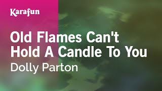 Old Flames Can't Hold a Candle to You - Dolly Parton | Karaoke Version | KaraFun