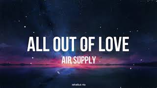 Air Supply  - All Out Of Love Terjemahan