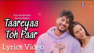 Taareyan Toh Paar|(Lyrics Video)|Main Viyah Nahi Karona Tere Naal |Gurnam Bhullar|Sonam|Next Lyrics