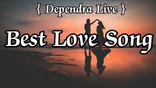 Best Love Song || Old Is Good || Best Song #Dependra_Live #oldisgold