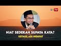 NIAT SEDEKAH SUPAYA KAYA?? | USTADZ ADI HIDAYAT | SEDEKAH HARIAN