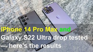 iPhone 14 Pro Max and Galaxy S22 Ultra drop tested — here's the results