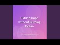 Hidden Hope without Burning Ocean