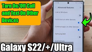 Galaxy S22/S22+/Ultra: How to Turn On/Off Call and Text On Other Devices