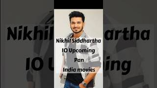 Nikhil Siddhartha 10 Upcoming Pan India movies...🔥 #shorts