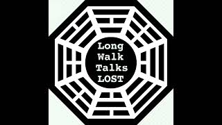 LONG WALK TALKS Lost Episode 8