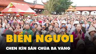 Video cảnh biển người chen kín sân chùa Ba Vàng ngày mùng 8 Tết