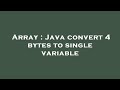 Array : Java convert 4 bytes to single variable