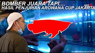 Arwana Mikered Bomber Juara tapi.. - Hasil Penjurian Aro Cup Jakarta