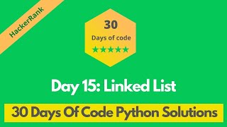HackerRank Day 15: Linked List problem solution in Python | 30 Days Of Code problems solutions