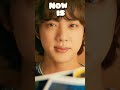 Jin Then/Now #bts#army#kpop#bangtan#jin#kimseokjin#jinedit#thenvsnow#epiphany#solo#views#shorts