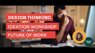 Design Thinking Ideation Workshop: The Future of Work